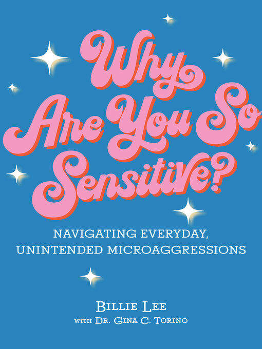 Title details for Why Are You So Sensitive? by Billie Lee - Available